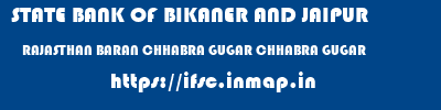 STATE BANK OF BIKANER AND JAIPUR  RAJASTHAN BARAN CHHABRA GUGAR CHHABRA GUGAR  ifsc code